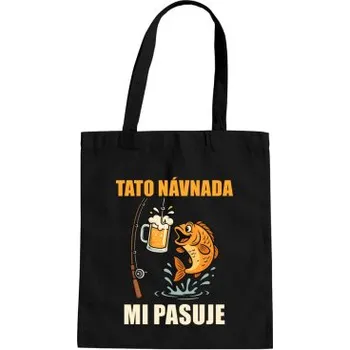Žertovný předmět Tato návnada mi pasuje - taška s potiskem- Tričkový.cz