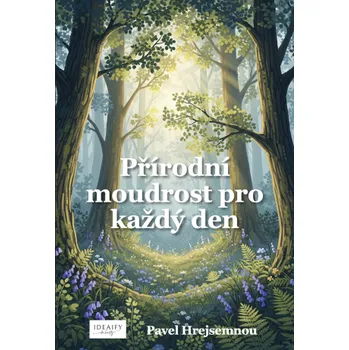 Kniha Přírodní moudrost pro každý den - Pavel Hrejsemnou