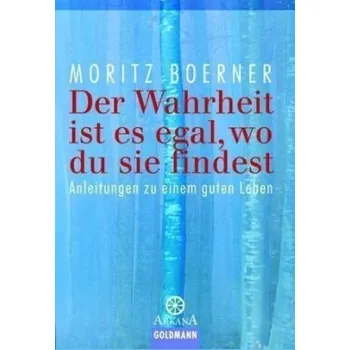 Der Wahrheit ist es egal, wo du sie findest - Boerner, Moritz