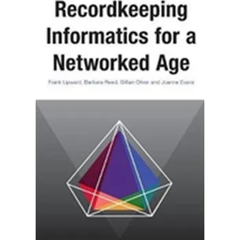 Technika Recordkeeping Informatics for A Networked Age