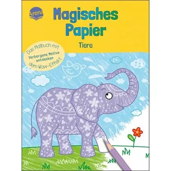 První čtění Magisches Papier - Das Malbuch mit dem Wow-Effekt. Tiere - Röhling, Ilka