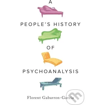 A People's History of Psychoanalysis - Florent Gabarron-Garcia Pluto Press