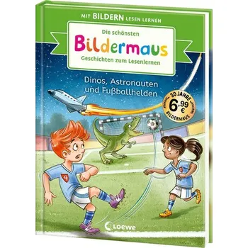 První čtění Die schönsten Bildermaus-Geschichten zum Lesenlernen - Dinos, Astronauten und Fußballhelden