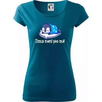 Zima není pro mě - Dámské triko Pure - M ( Petrolejová )