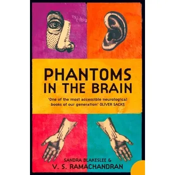 Populárně naučná literatura pro dospělé Phantoms in the Brain - Ramachandran, V. S.; Blakeslee, Sandra