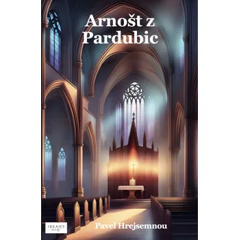 Kniha Arnošt z Pardubic - Pavel Hrejsemnou