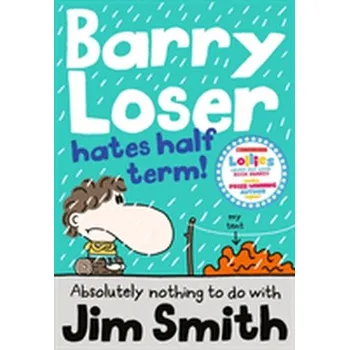 Barry Loser Hates Half Term - JIM SMITH
