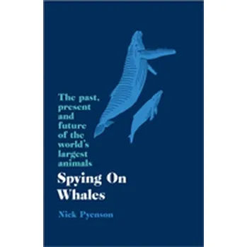 Spying on Whales - Pyenson, Nicholas