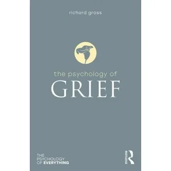 The Psychology of Grief - Gross, Richard