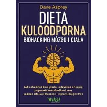 Dieta kuloodporna - biohacking mózgu i ciała - Dave Asprey