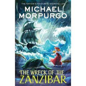 Populárně naučná literatura pro dospělé The Wreck of the Zanzibar - Michael Morpurgo