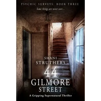 Psychic Surveys Book Three: 44 Gilmore Street - Struthers, Shani