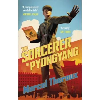The Sorcerer of Pyongyang - Theroux, Marcel [EN] (2023, Brožovaná, Little, Brown Book Group)