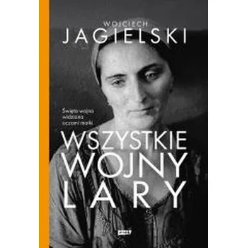 Literární biografie Wszystkie wojny Lary w.2 - Wojciech Jagielski