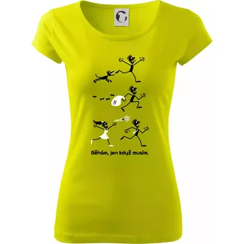 Dámské tričko Běhám jen když musím (Hana-creative) - Dámské triko Pure - L ( Limetková )