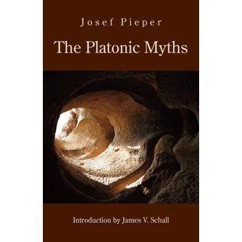 The Platonic Myths - Josef Pieper [EN] (2011, Firma, St. Augustine's Press)