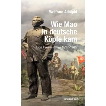Wie Mao in deutsche Köpfe kam - Adolphi, Wolfram