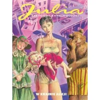 Komiks pro dospělé Julia. Przygody kryminolożki - W krainie Alicji - Giancarlo Berardi, Laura Zuccheri