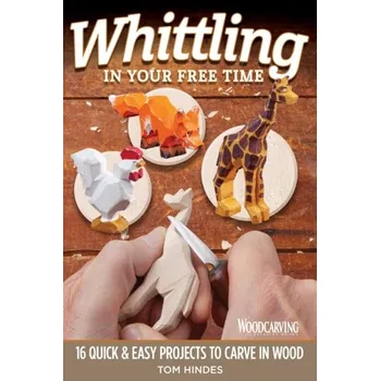 Whittling in Your Free Time - Hindes, Tom