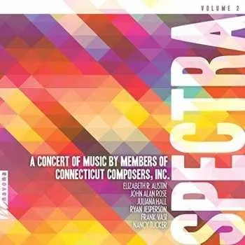 Zahraniční hudba CD Elizabeth R. Austin: Spectra Volume 2 A Concert Of Music By Members Of. Connecticut Composers, Inc. 2018