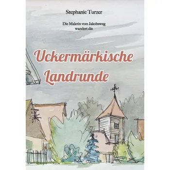 Literární cestopis Uckermärkische Landrunde - Turzer, Stephanie