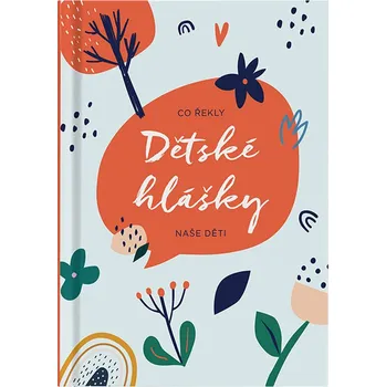 Dětské hlášky Motiv vazby: Kytky