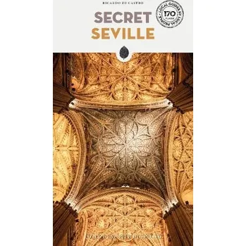 Cestování Secret Seville Guide - de Castro, Ricardo