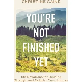 You're Not Finished Yet - Caine, Christine