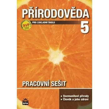 Přírodověda pro 5. ročník základní školy: Pracovní sešit - Ladislav Podroužek, Marie Čechurová (2019, brožovaná, 2.vydání)