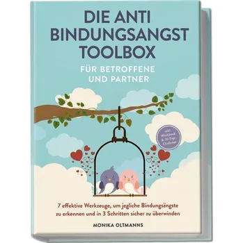 Osobní rozvoj Die Anti Bindungsangst Toolbox für Betroffene und Partner: 7 effektive Werkzeuge, um jegliche Bindungsängste zu erkennen und in - Oltmanns, Monika