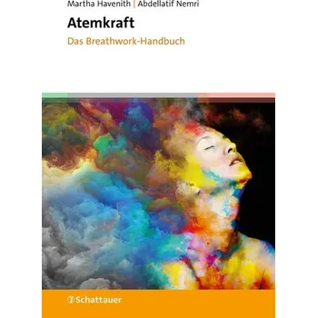 Atemkraft - Das Breathwork-Handbuch - Havenith, Martha