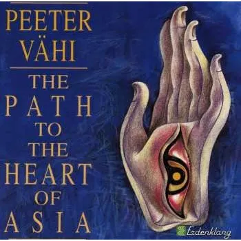 Zahraniční hudba CD Peeter Vähi: The Path To The Heart Of Asia 2006
