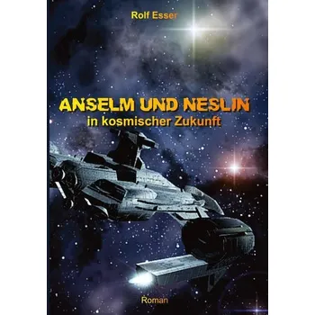 Pohádka Anselm und Neslin in kosmischer Zukunft - Esser, Rolf [DE] (2022, Brožovaná, tredition)