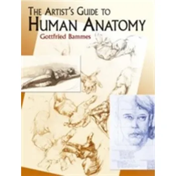 Umění The Artist's Guide to Human Anatomy - Bammes, Gottfried