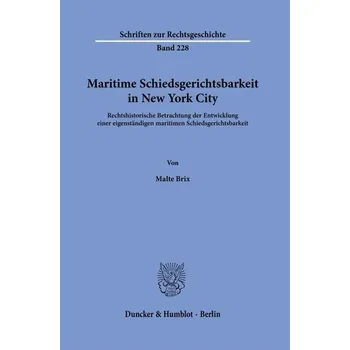 Maritime Schiedsgerichtsbarkeit in New York City - Brix, Malte