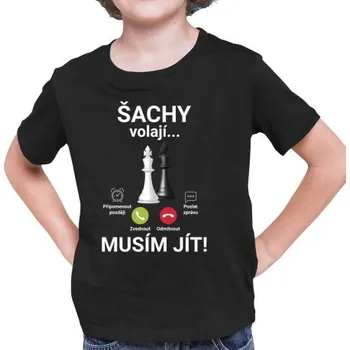 Žertovný předmět Šachy volají - musím jít - dětské tričko s potiskem- Tričkový.cz