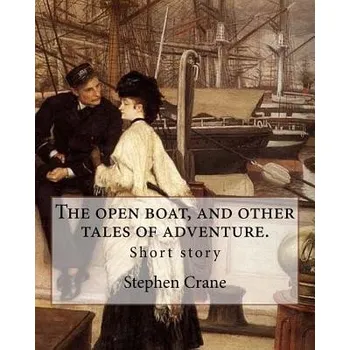 Učebnice The open boat, and other tales of adventure. By: Stephen Crane: Short story – Stephen Crane (EN)