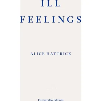 Literární biografie Ill Feelings - Hattrick, Alice