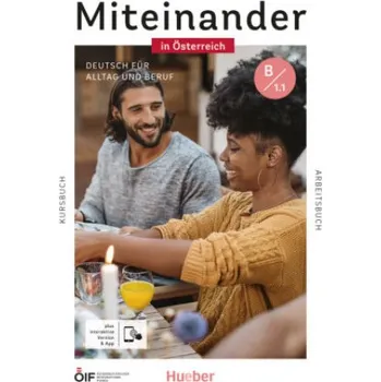 Německý jazyk Miteinander in Österreich - Deutsch für Alltag und Beruf B1.1, m. 1 Buch, m. 1 Beilage: Deutsch als Zweitsprache / Kurs- und Arbeitsbuch plus interaktive Version – Dagmar Giersberg,Ines Haelbig,Felix Steffan,Carola Hamann,Andrea K. Heckert,Daniela Niebisc