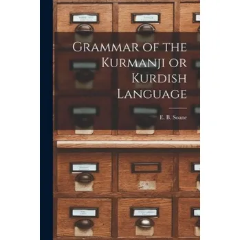 Grammar of the Kurmanji or Kurdish Language – E. B. Soane (EN)