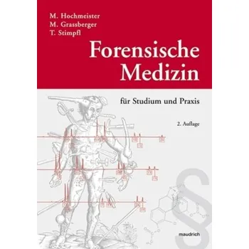 Forensische Medizin für Studium und Praxis - Hochmeister, Manfred