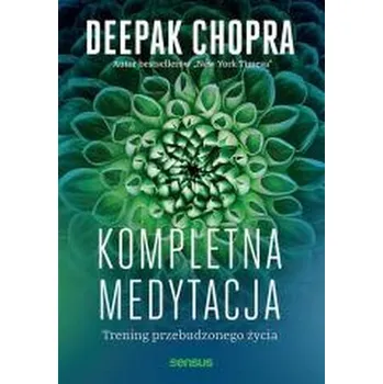 Kompletna medytacja. Trening przebudzonego życia - Deepak Chopra [PL] (2025, Brožovaná, Sensus)