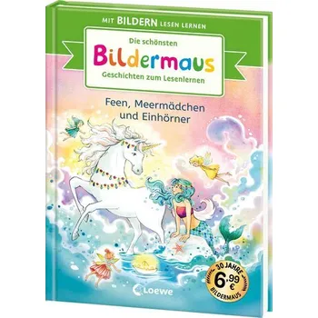 První čtění Die schönsten Bildermaus-Geschichten zum Lesenlernen - Feen, Meermädchen und Einhörner