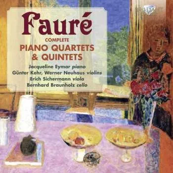 Zahraniční hudba 2CD Gabriel Fauré: Complete Piano Quartets & Quintets 2014