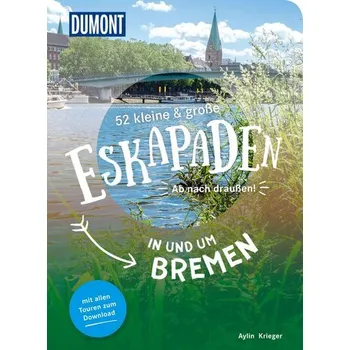 Cestování 52 kleine & große Eskapaden in und um Bremen - Krieger, Aylin [DE] (2025, Brožovaná, Dumont Reise Vlg GmbH + C)