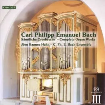 Zahraniční hudba SACD Carl Philipp Emanuel Bach: Complete Organ Works Vol. III 2008