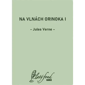 Kniha Na vlnách Orinoka I - Jules Verne (E-Kniha)