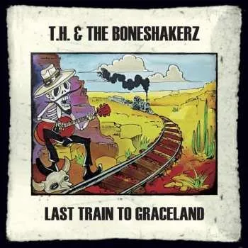 Zahraniční hudba LP T. H. & The Boneshakerz: Last Train To Graceland LTD | NUM 2024 Numbered Limited Edition Vinyl