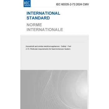 IEC 60335-2-73:2024 CMV - Household and similar electrical appliances - Safety - Part 2-73: Particular requirements for fixed immersion heaters