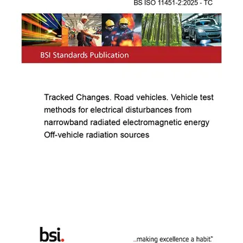 BS ISO 11451-2:2025 - TC Tracked Changes. Road vehicles. Vehicle test methods for electrical disturbances from narrowband radiated electromagnetic energy Off-vehicle radiation sources Anglicky Tisk